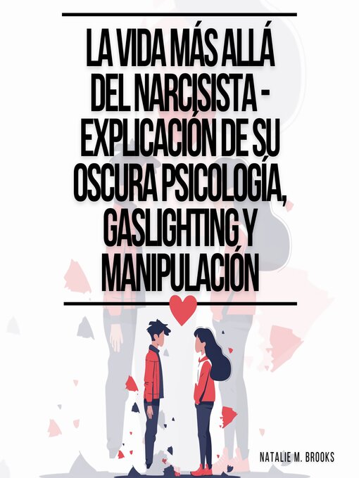 Title details for La Vida Más Allá Del Narcisista--Explicación De Su Oscura Psicología, Gaslighting Y Manipulación by Natalie M. Brooks - Available